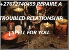 +27672740459 REPAIRE A TROUBLED RELATIONSHIP SPELL FOR YOU IN AFRICA, THE USA, AND EUROPE..jpg